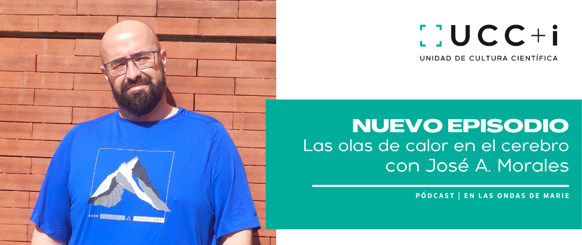 ¡Nuevo episodio de En las ondas de Marie! Las olas de calor en el cerebro con José Ángel Morales García 